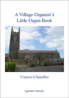 A VILLAGE ORGANIST'S LITTLE ORGAN BOOK - Francis Chandler