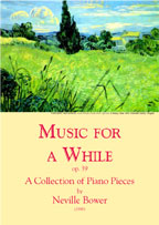 MUSIC FOR A WHILE - Neville Bower