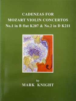 Cadenzas for Mozart Violin Concertos No.1 in B flat K207 & No.2 in D, K211 - Mark Knight